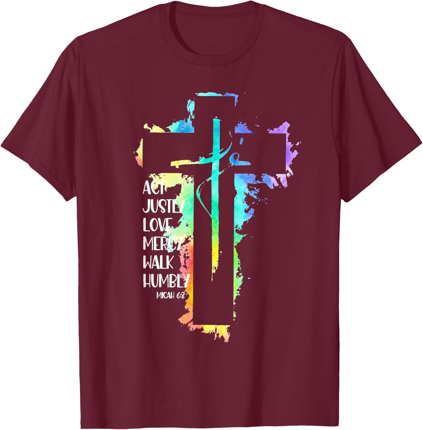 Tie Dye Cross Micah 6:8 Act Justly Bible Scripture Easter T-Shirt - T-Shirt | Maroon