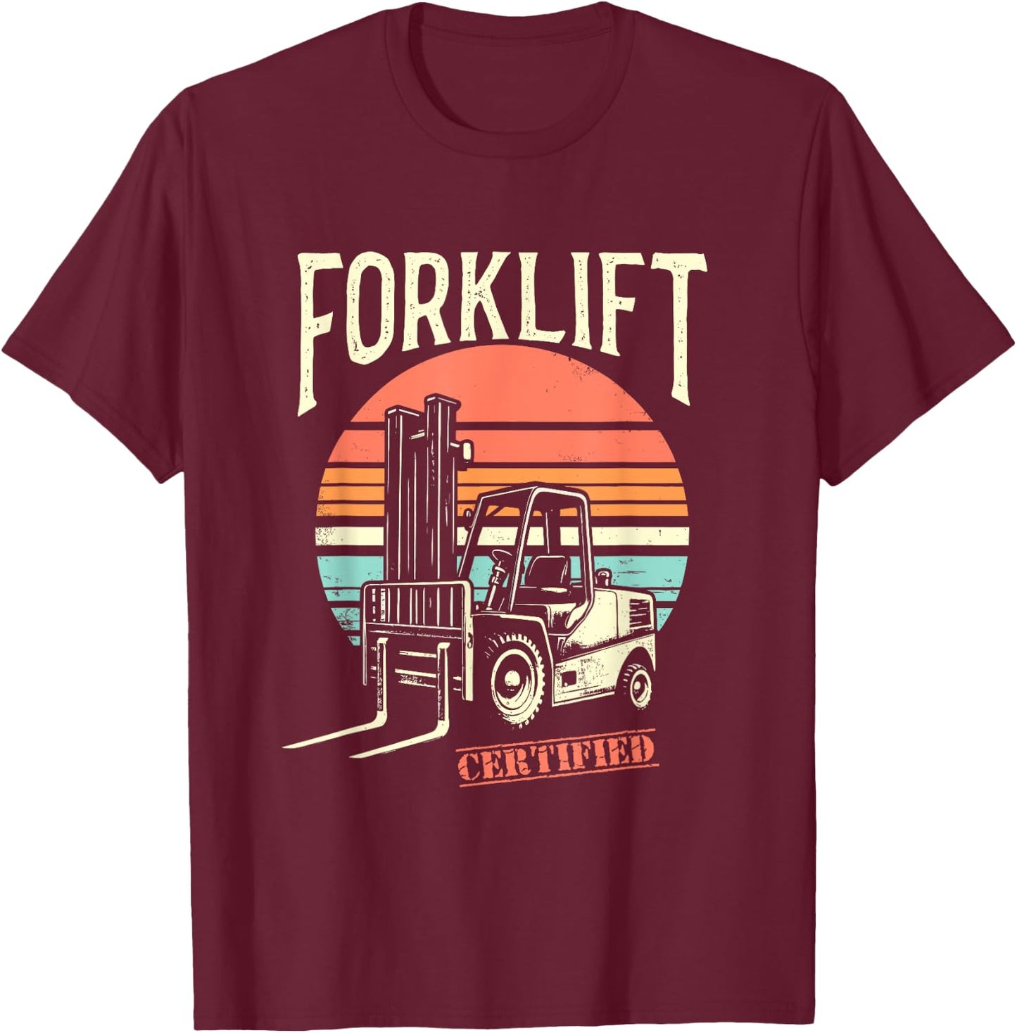 Certified Forklift Operator - Funny Fork Lift Truck Driver T-Shirt - T-Shirt | Maroon