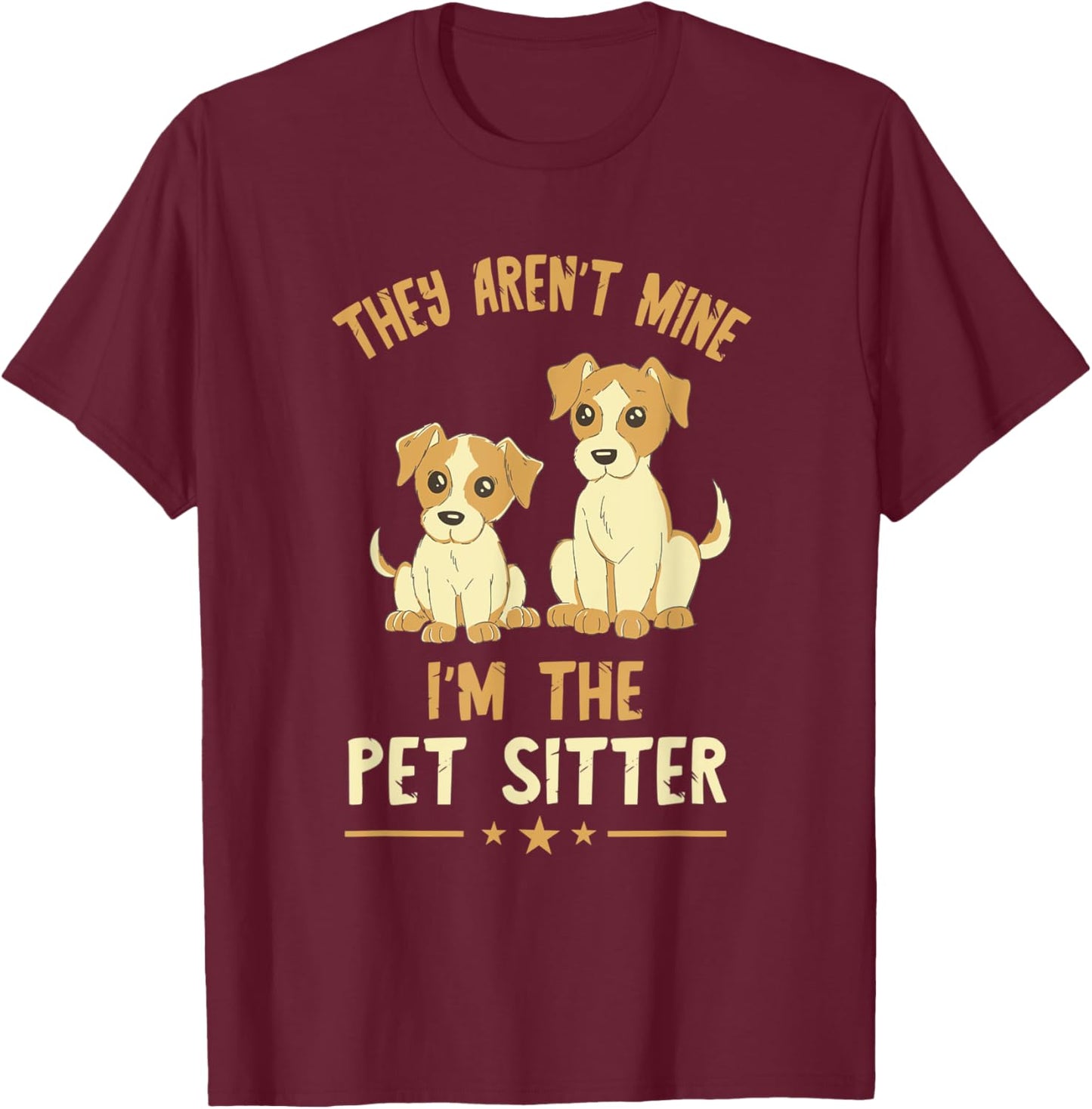 They Aren't Mine Pet Sitter Dog Sitter Pet Watcher Puppy Women T-Shirt - T-Shirt | Maroon