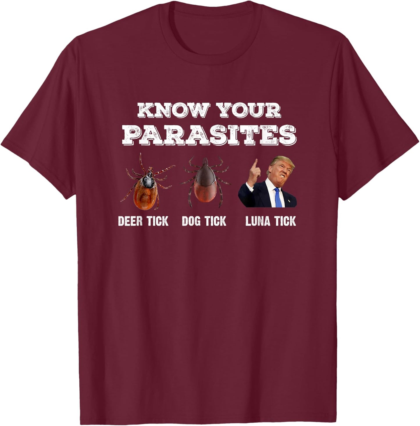 Know Your parasites - Funny Anti Trump T-Shirt - T-Shirt | Maroon