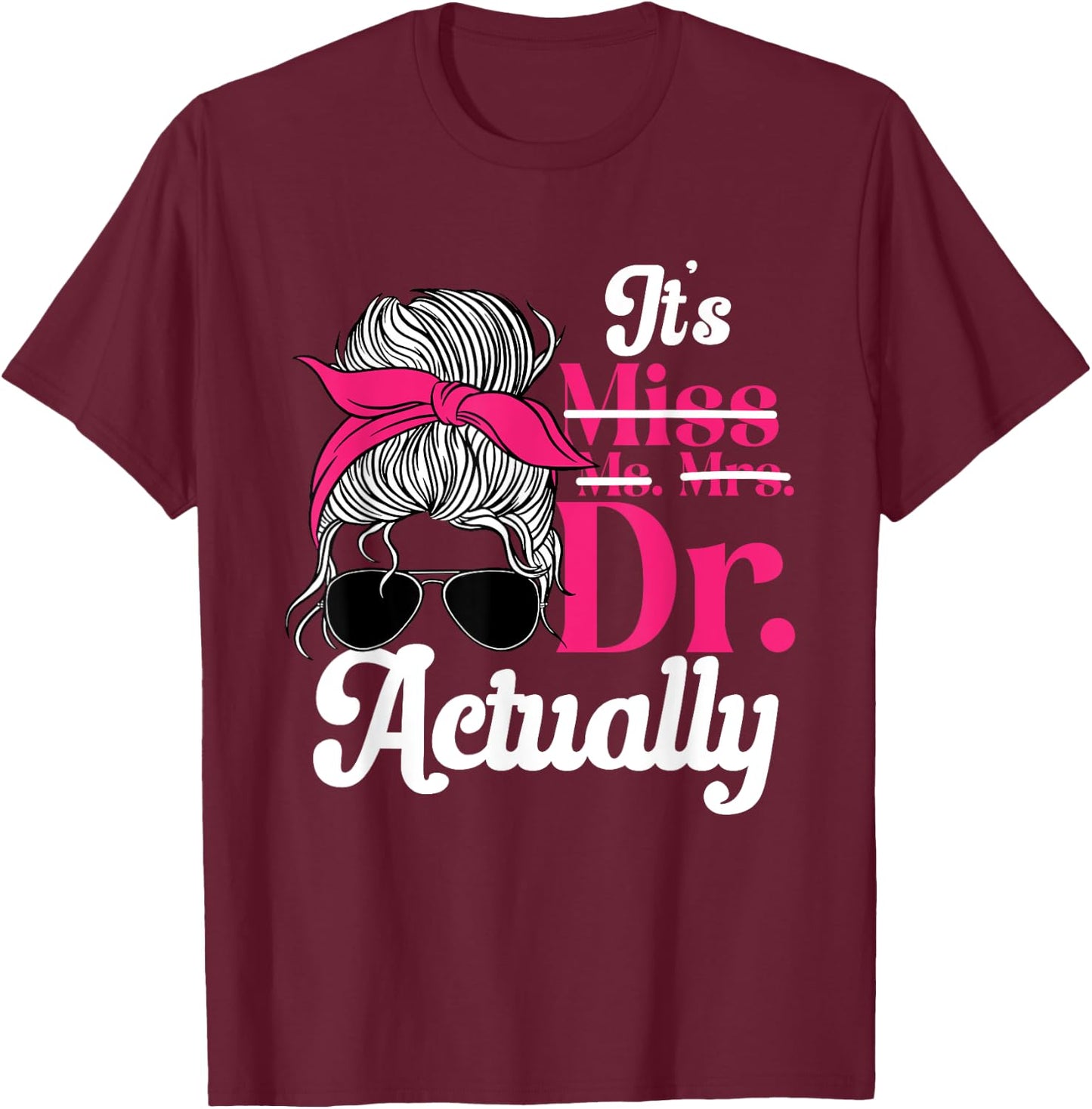 PhD Graduate Doctorate Degree Ph.D. Graduation Doctor Women T-Shirt - T-Shirt | Maroon