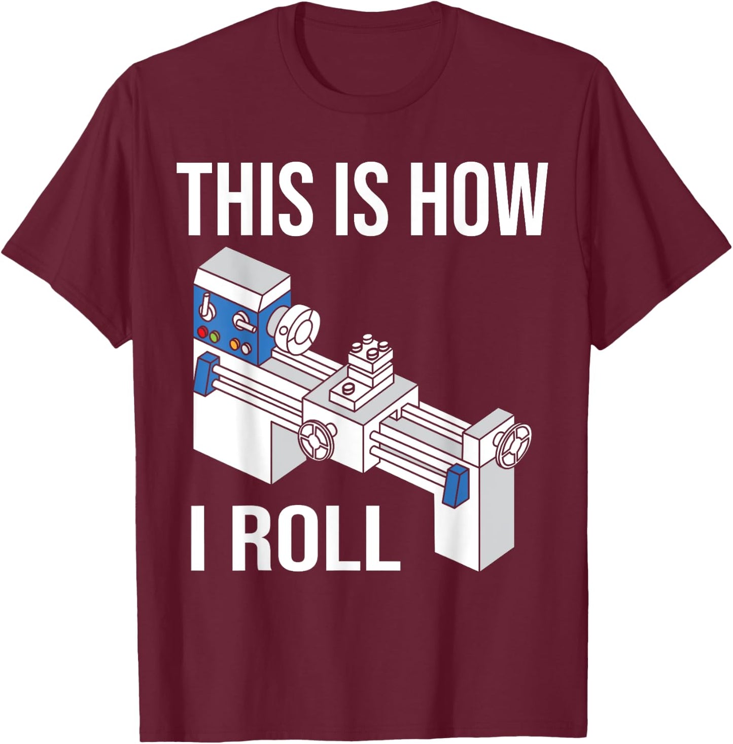 Machinist CNC Machine Lathe Operator T-Shirt - T-Shirt | Maroon