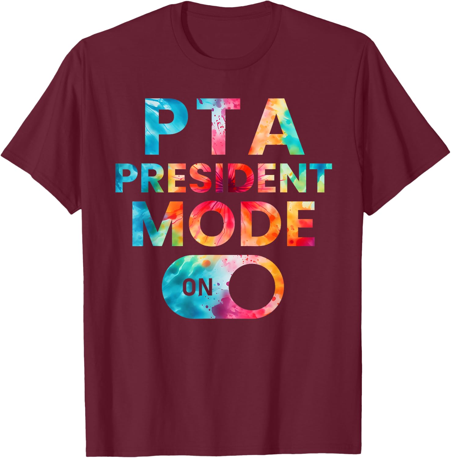 PTA President Mode On Funny School Parent Volunteer Kindness T-Shirt - T-Shirt | Maroon