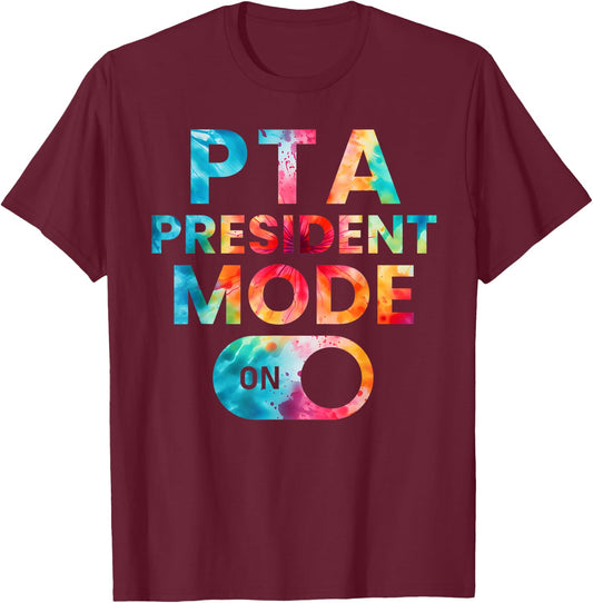 PTA President Mode On Funny School Parent Volunteer Kindness T-Shirt - T-Shirt | Maroon