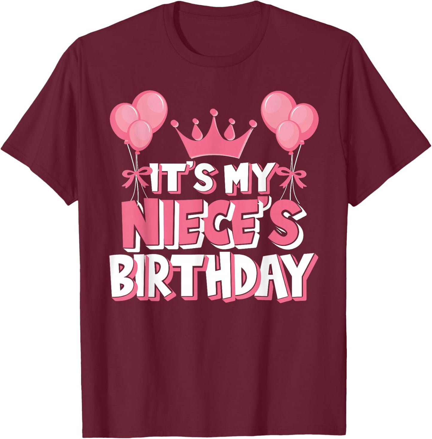 It's My Niece's Birthday Celebration T-Shirt - T-Shirt | Maroon