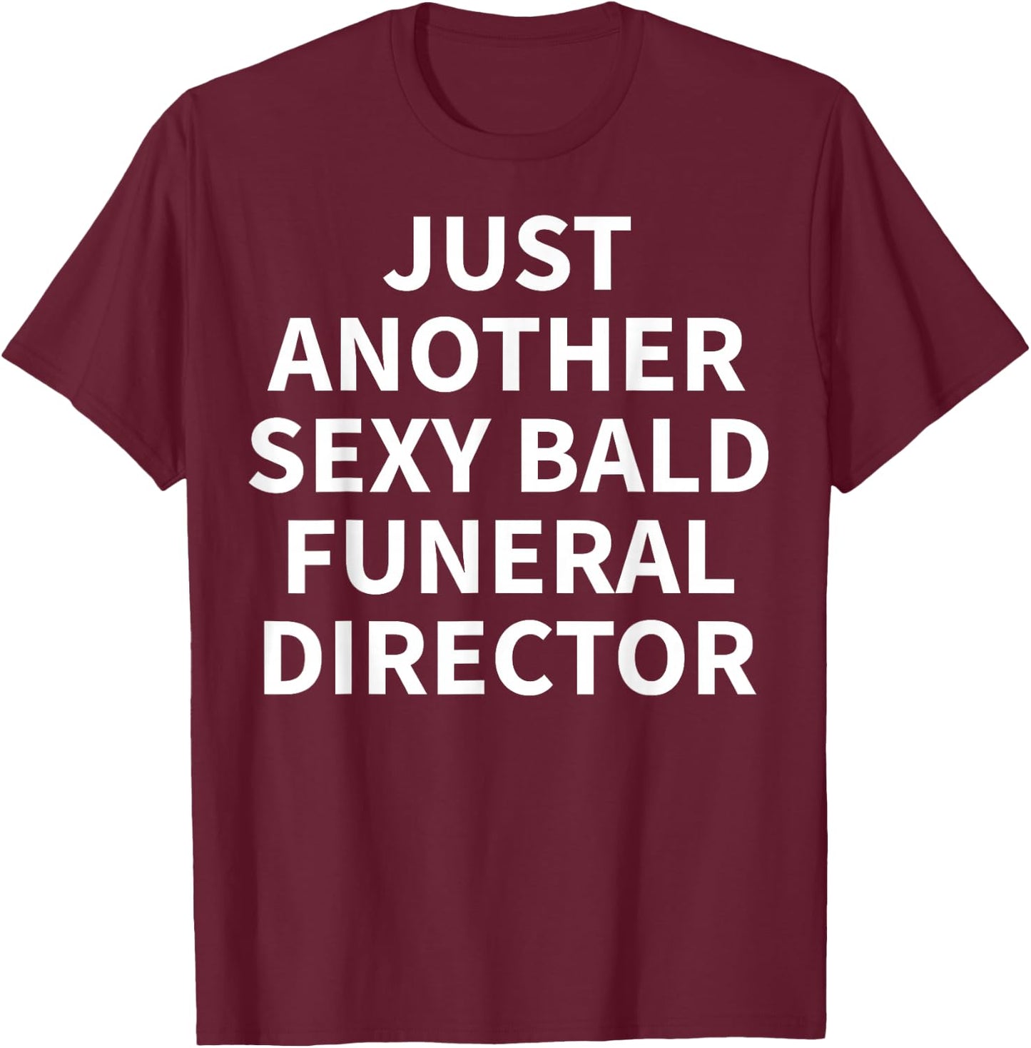 Funeral Director Apparel | Funny Bald Directors Design T-Shirt - T-Shirt | Maroon
