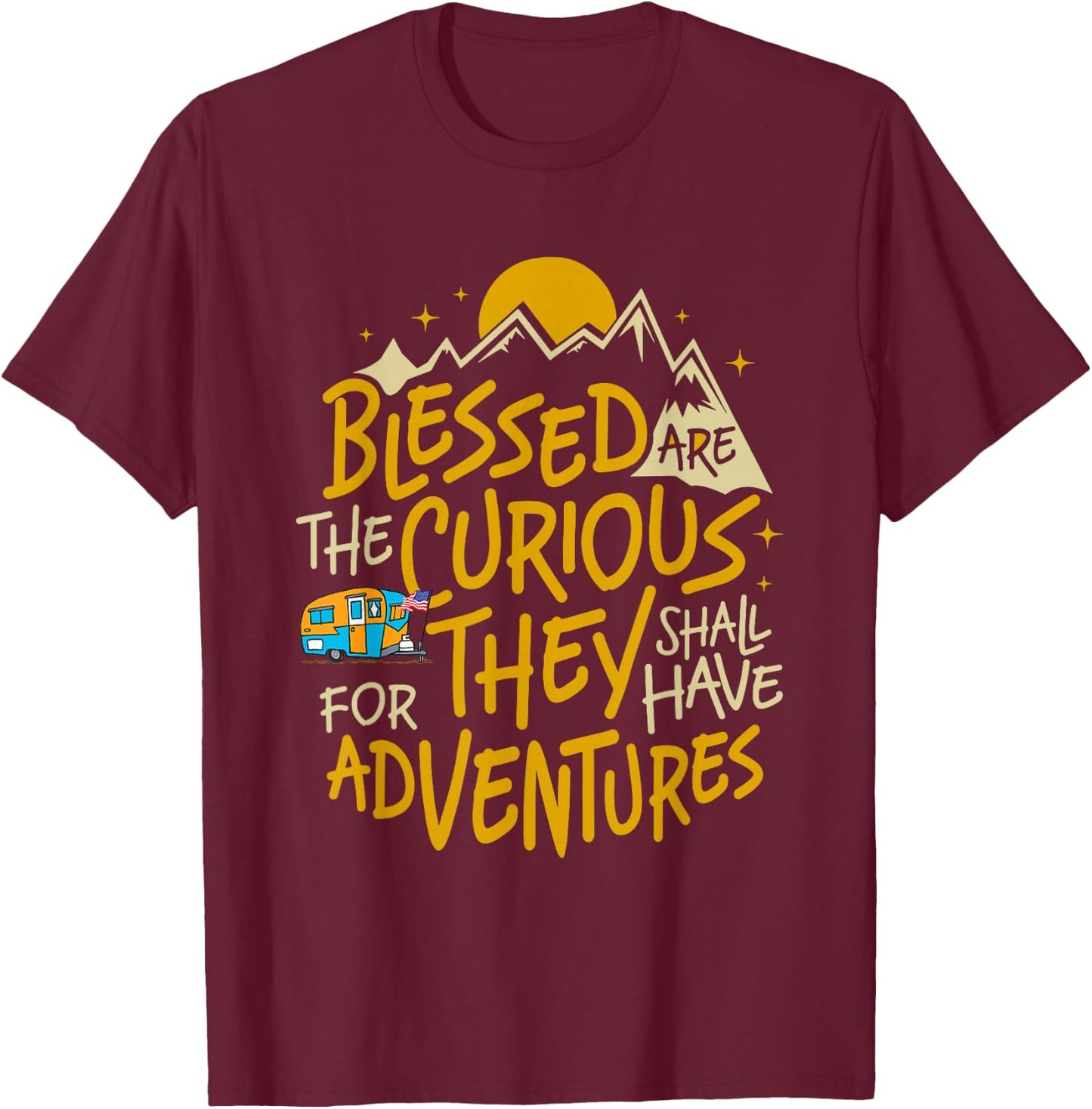 Blessed Are the Curious for They Shall Have Adventures T-Shirt - T-Shirt | Maroon