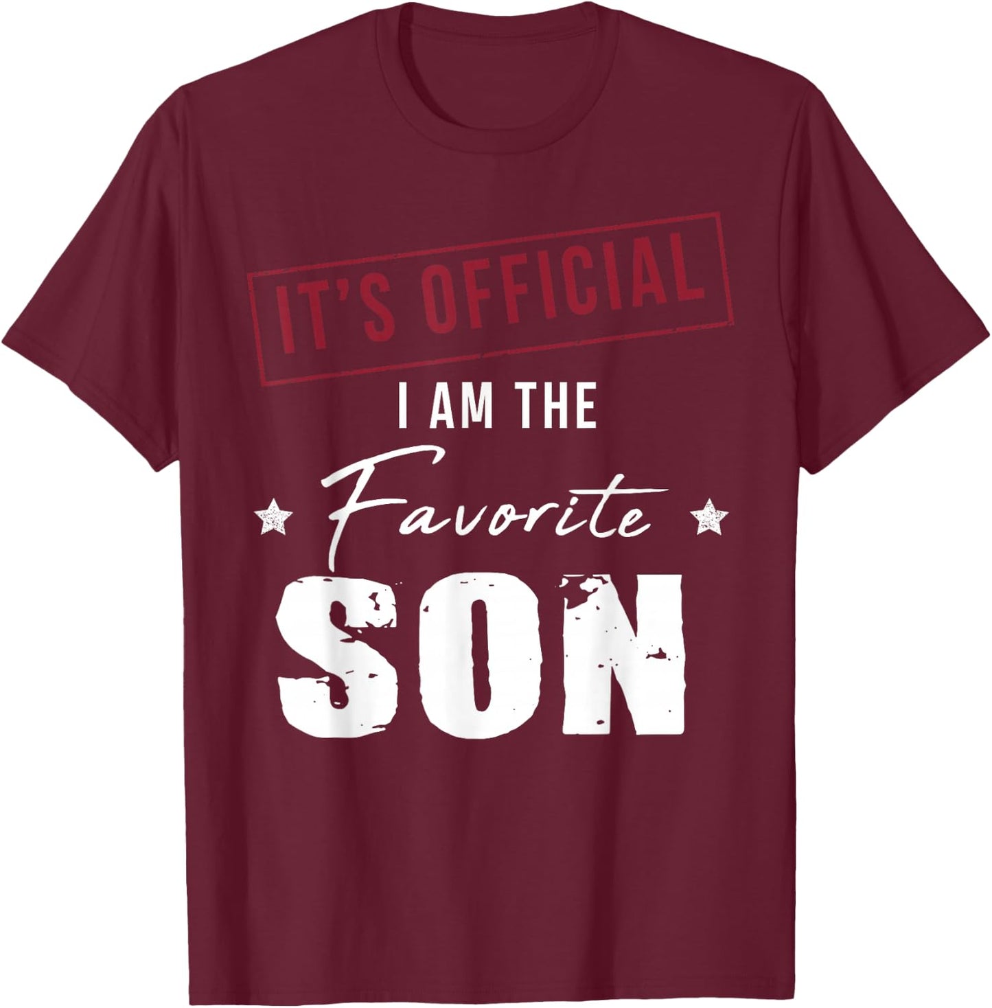 It's Official I Am The Favorite Son T-Shirt - T-Shirt | Maroon