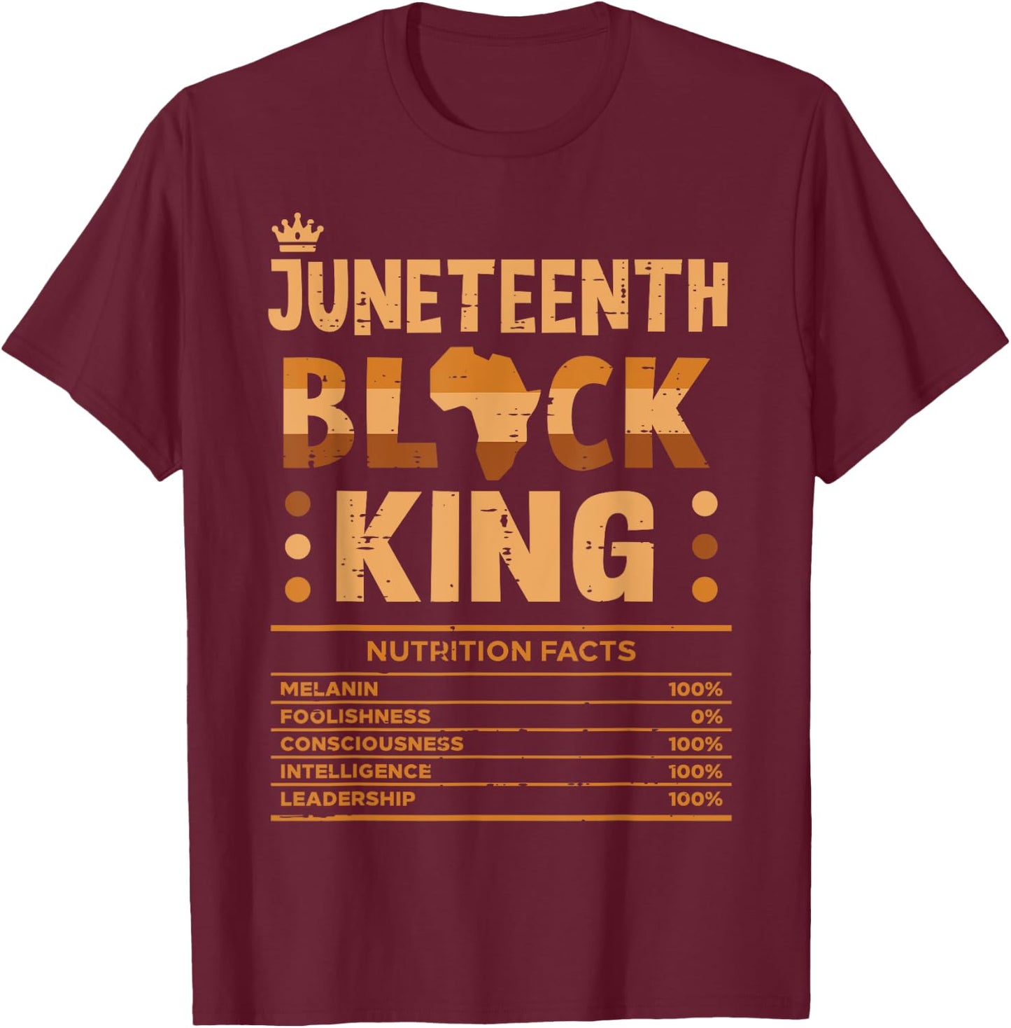 Juneteenth Black King Nutrition Facts Melanin Matching Dad T-Shirt - T-Shirt | Maroon