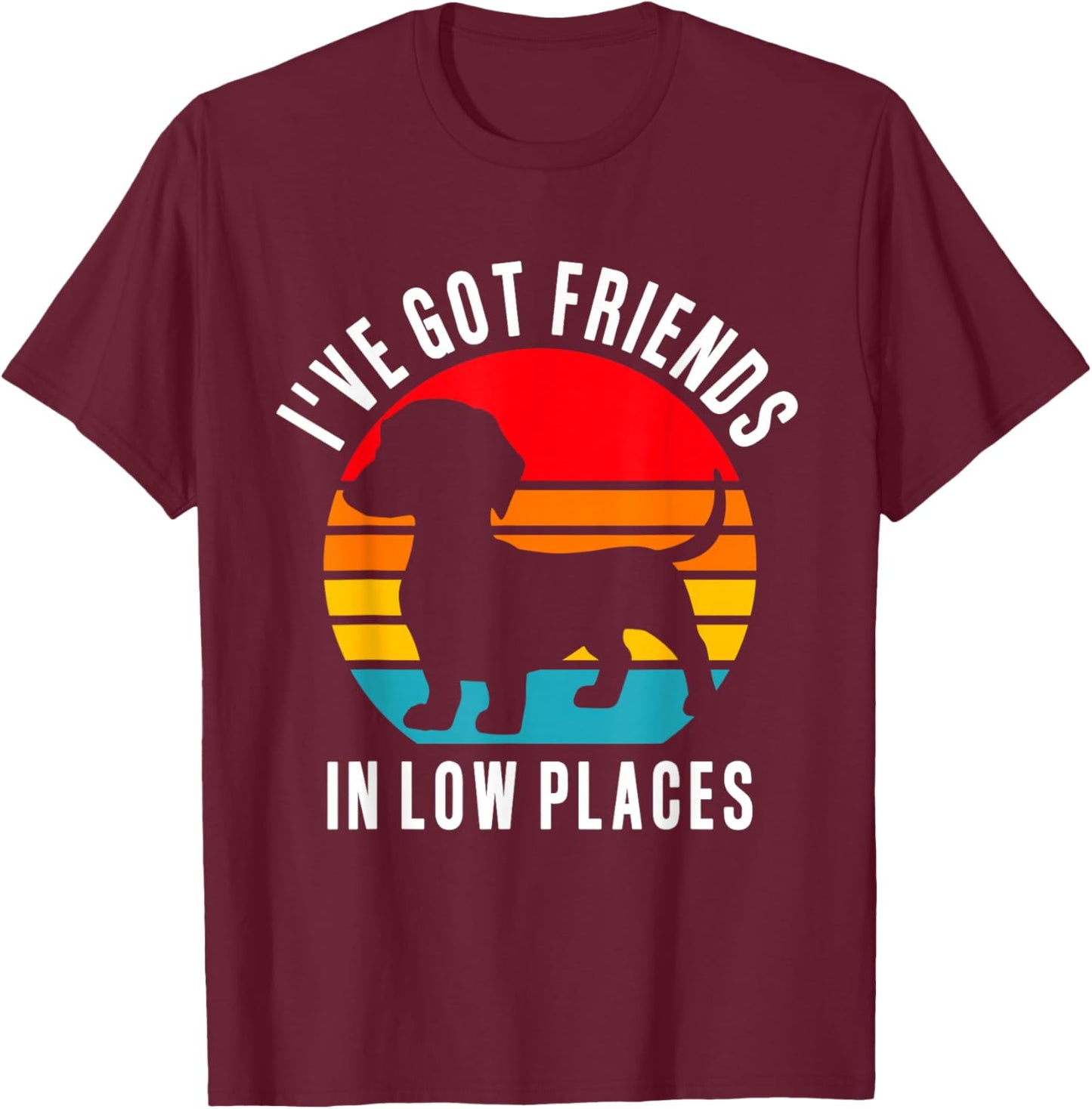 Funny Wiener Dog Lover Dachshund Friends In Low Places Men Women T-Shirt - T-Shirt | Maroon