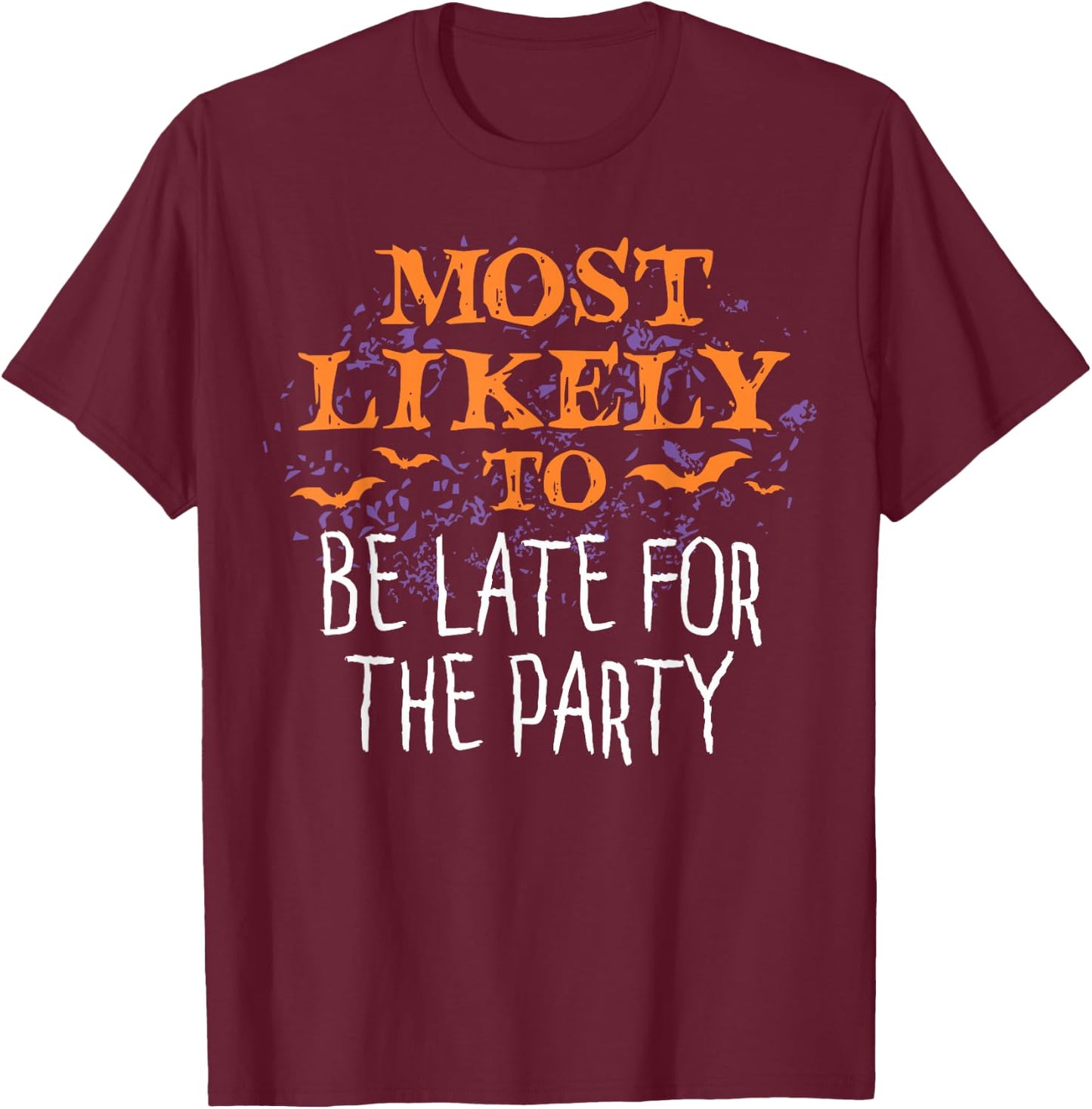 Most Likely To Halloween Be Late For The Party Matching T-Shirt - T-Shirt | Maroon