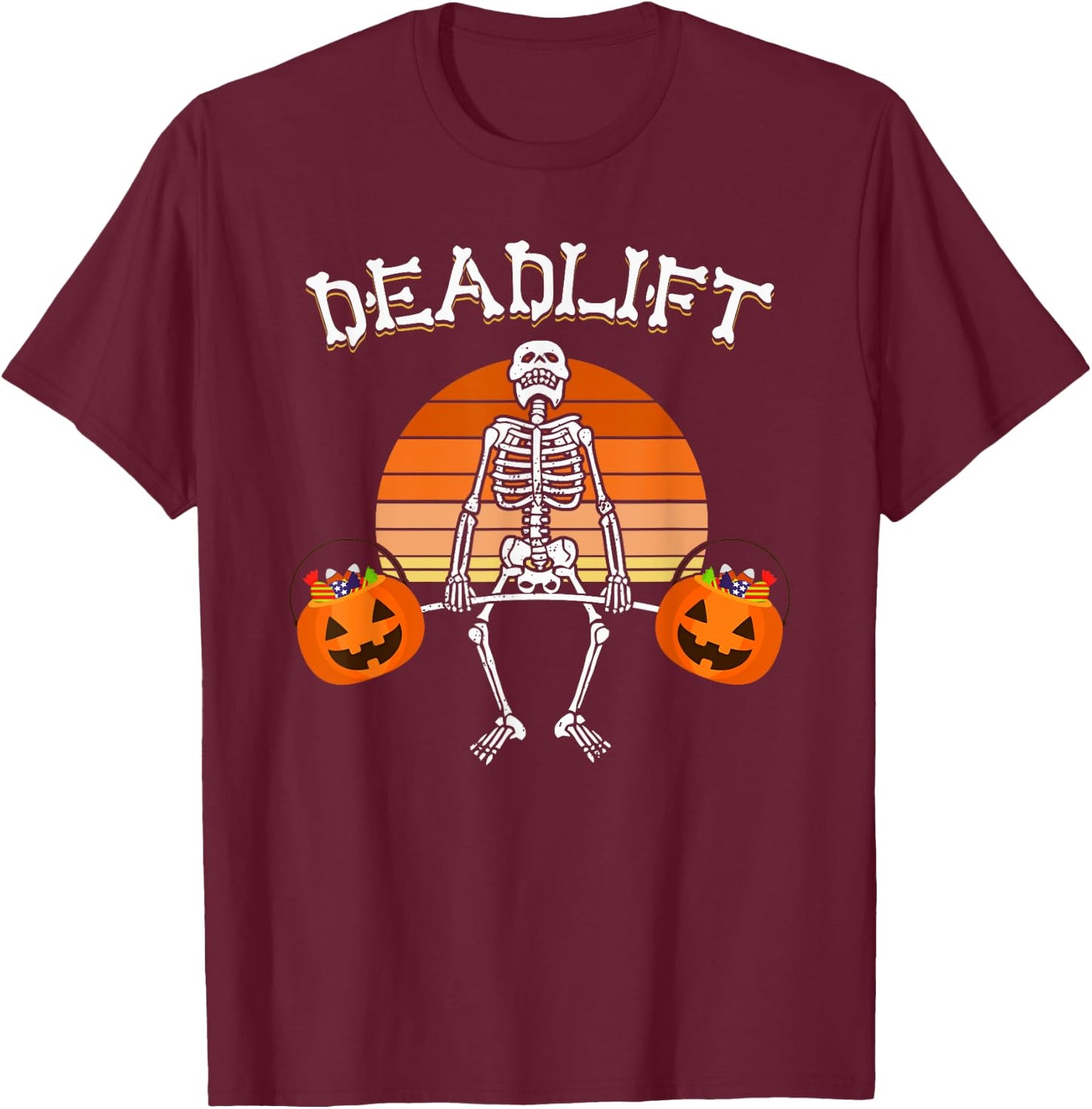 Deadlift Funny Halloween Skeleton Candy Buckets Gym Workout T-Shirt - T-Shirt | Maroon