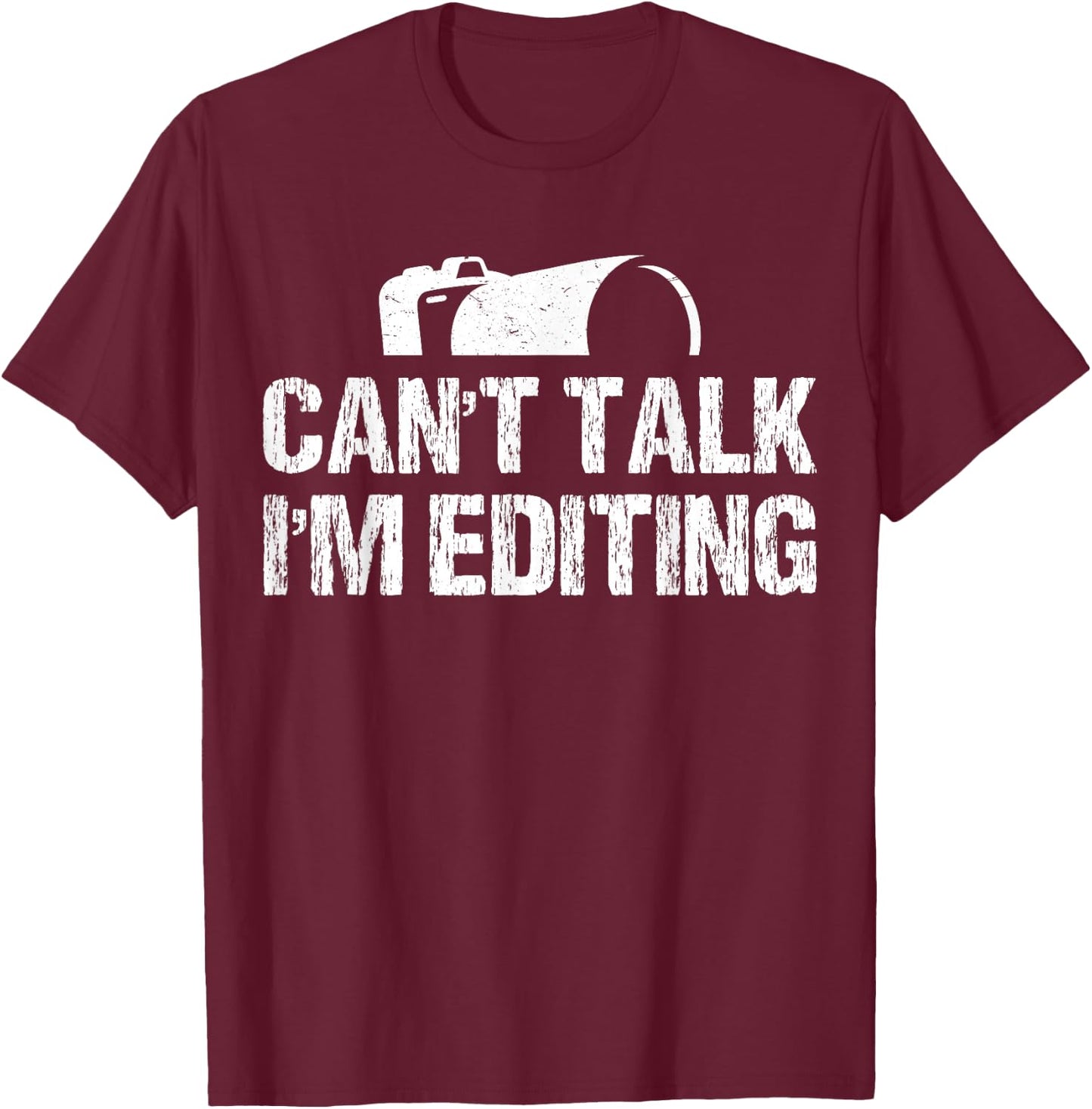 Can't Talk I'm Editing Funny Photographer Apparel Vintage T-Shirt - T-Shirt | Maroon