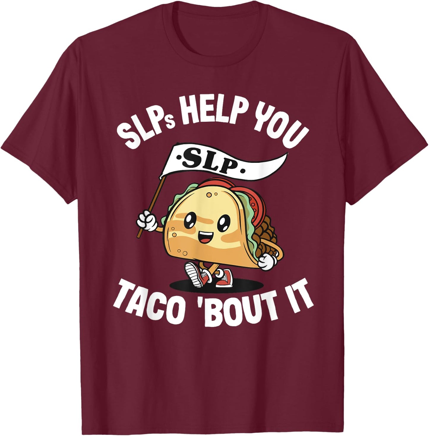 SLPs Help You Taco 'Bout It Speech Language Pathologist T-Shirt - T-Shirt | Maroon