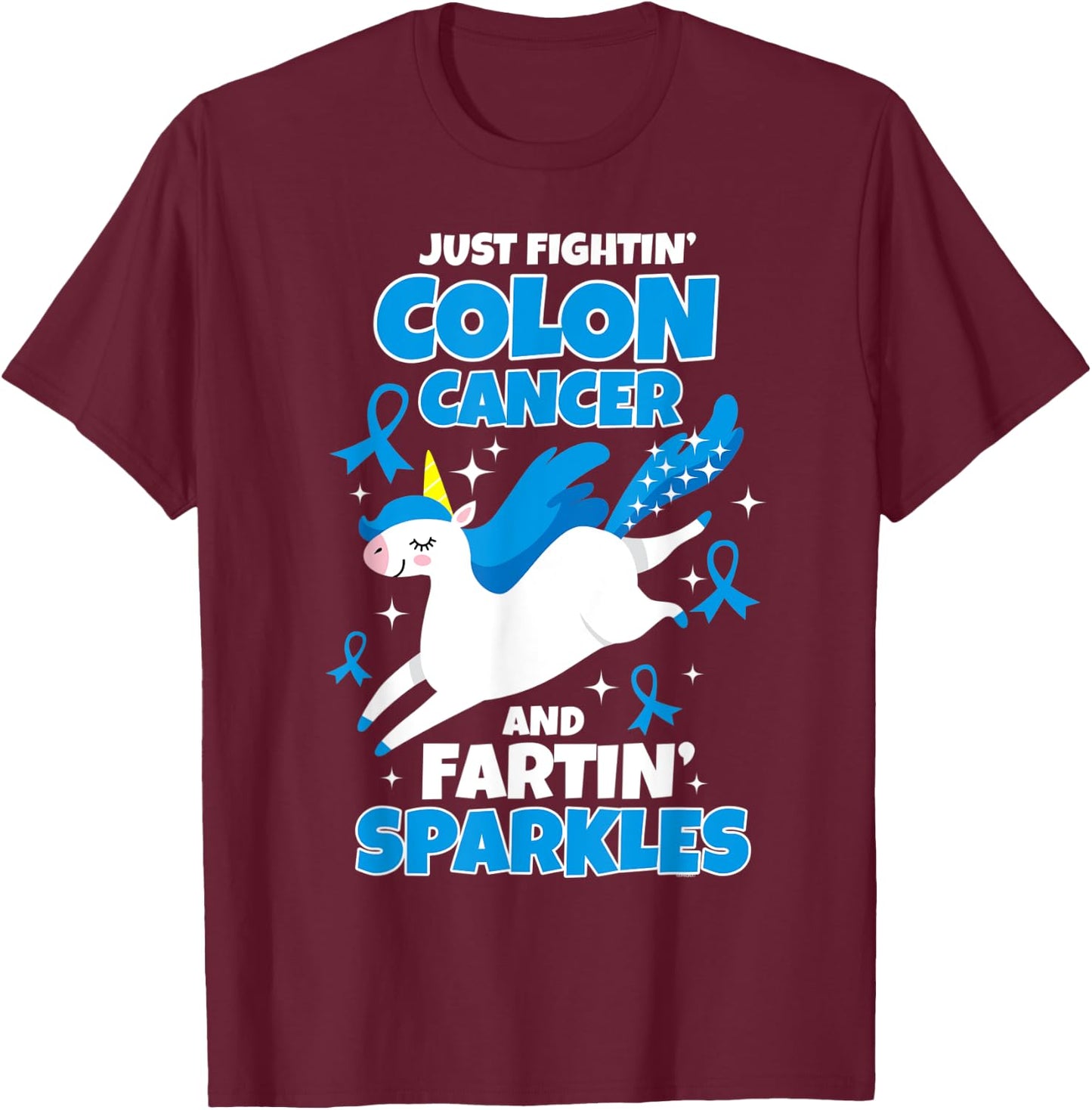 Just Fightin' Colon Cancer Fartin' Sparkles Fighter Unicorn T-Shirt - T-Shirt | Maroon