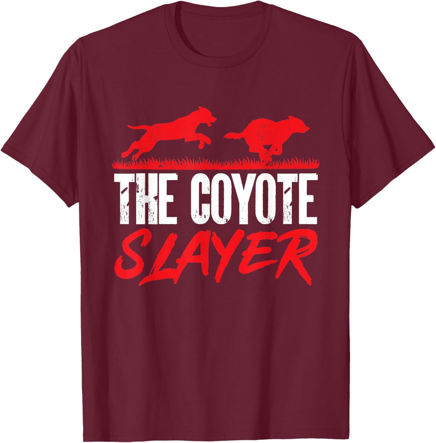 Coyote Hunting The Coyote Slayer Yote Hunter Coyote T-Shirt - T-Shirt | Maroon