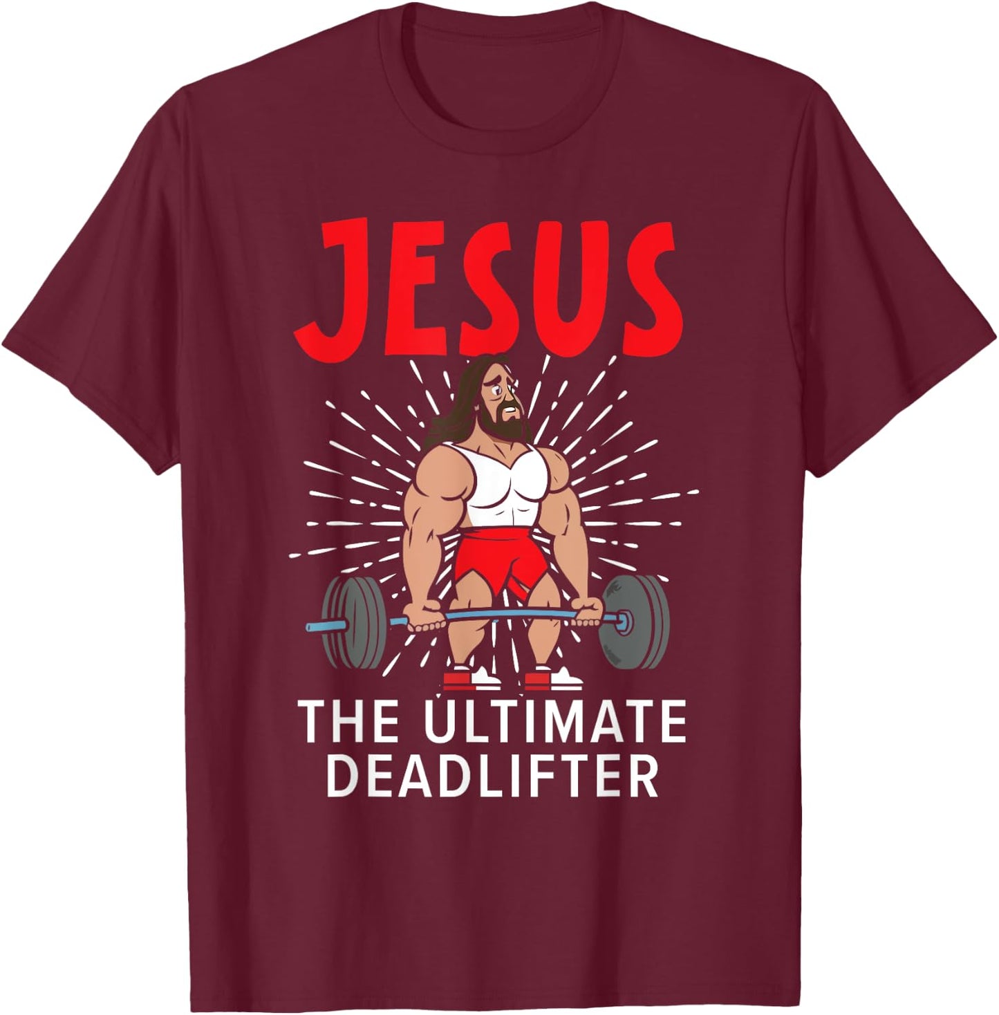 Jesus The Ultimate Deadlifter Religious Christian Believer T-Shirt - T-Shirt | Maroon