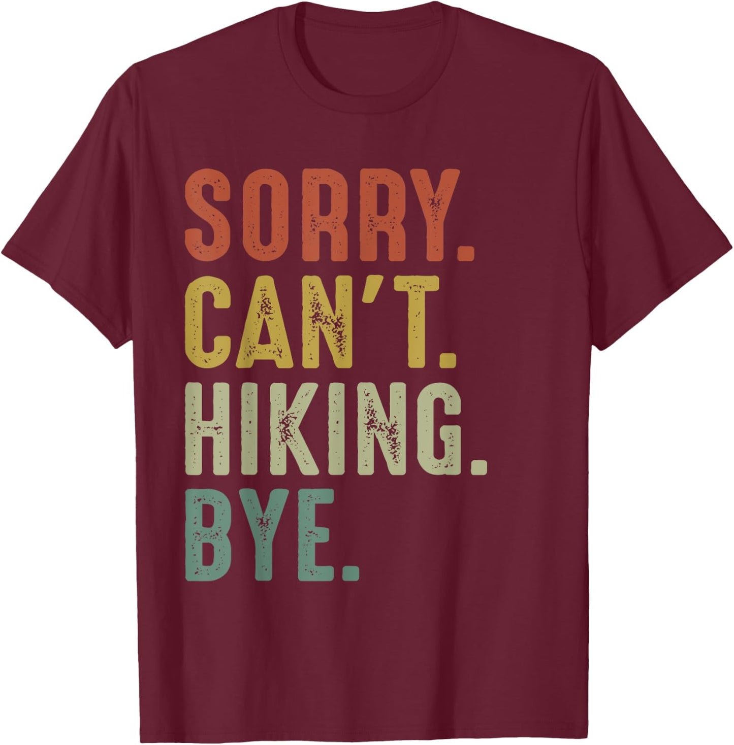 Retro Vintage Sorry Can't Hiking Bye T-Shirt - T-Shirt | Maroon