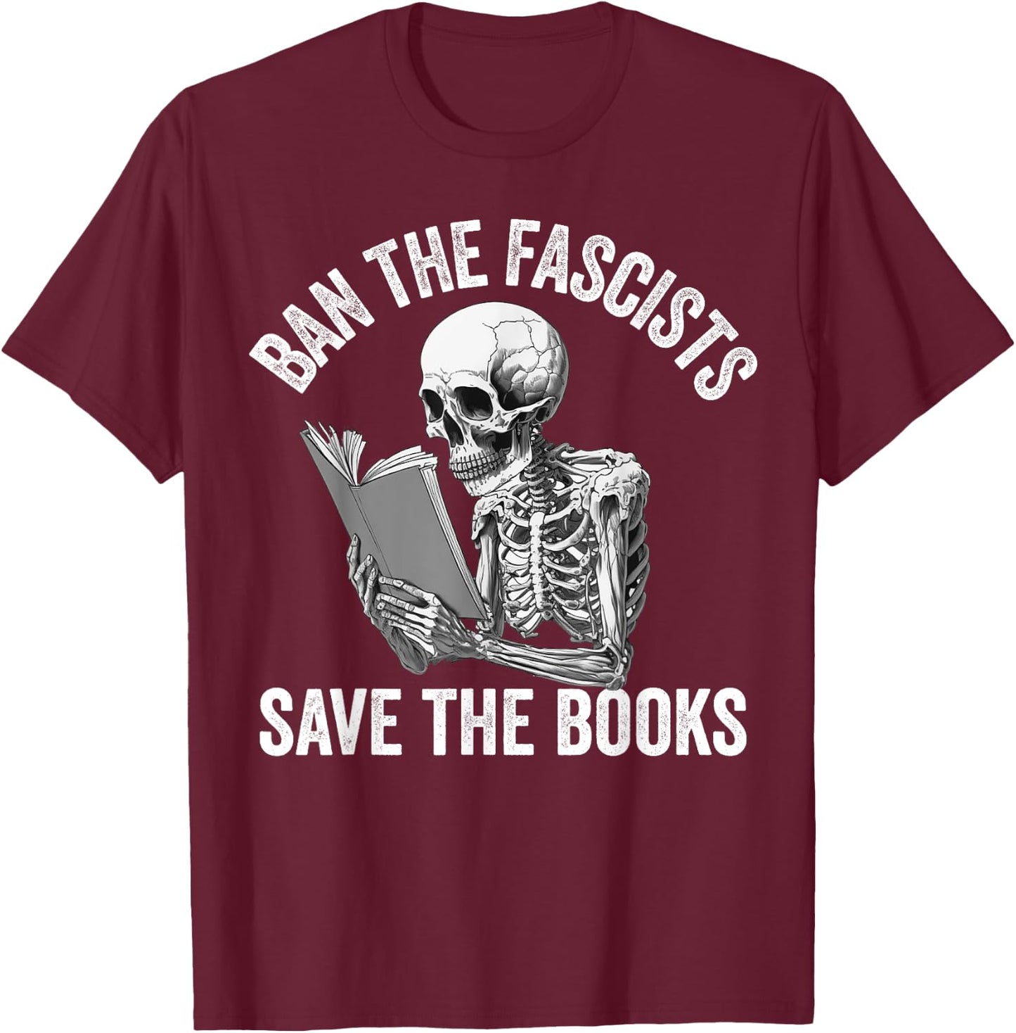 Ban The Fascists Save The Books Funny Book Lover Worm Nerd T-Shirt - T-Shirt | Maroon