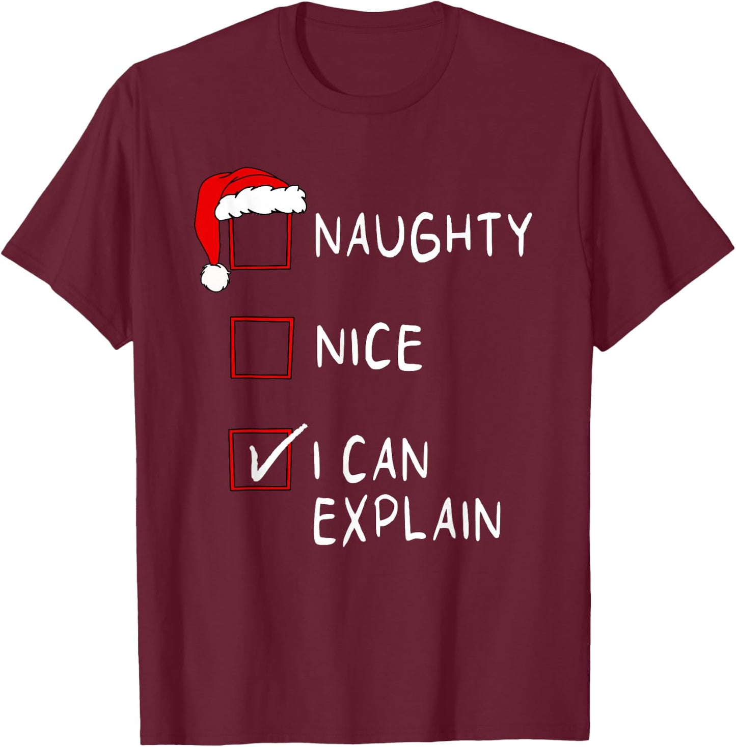 Naughty Nice List I Can Explain Xmas Men Women Christmas T-Shirt - T-Shirt | Maroon