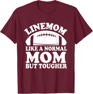 Linemom Like A Normal Mom But Tougher, Football Lineman Mom T-Shirt - T-Shirt | Maroon