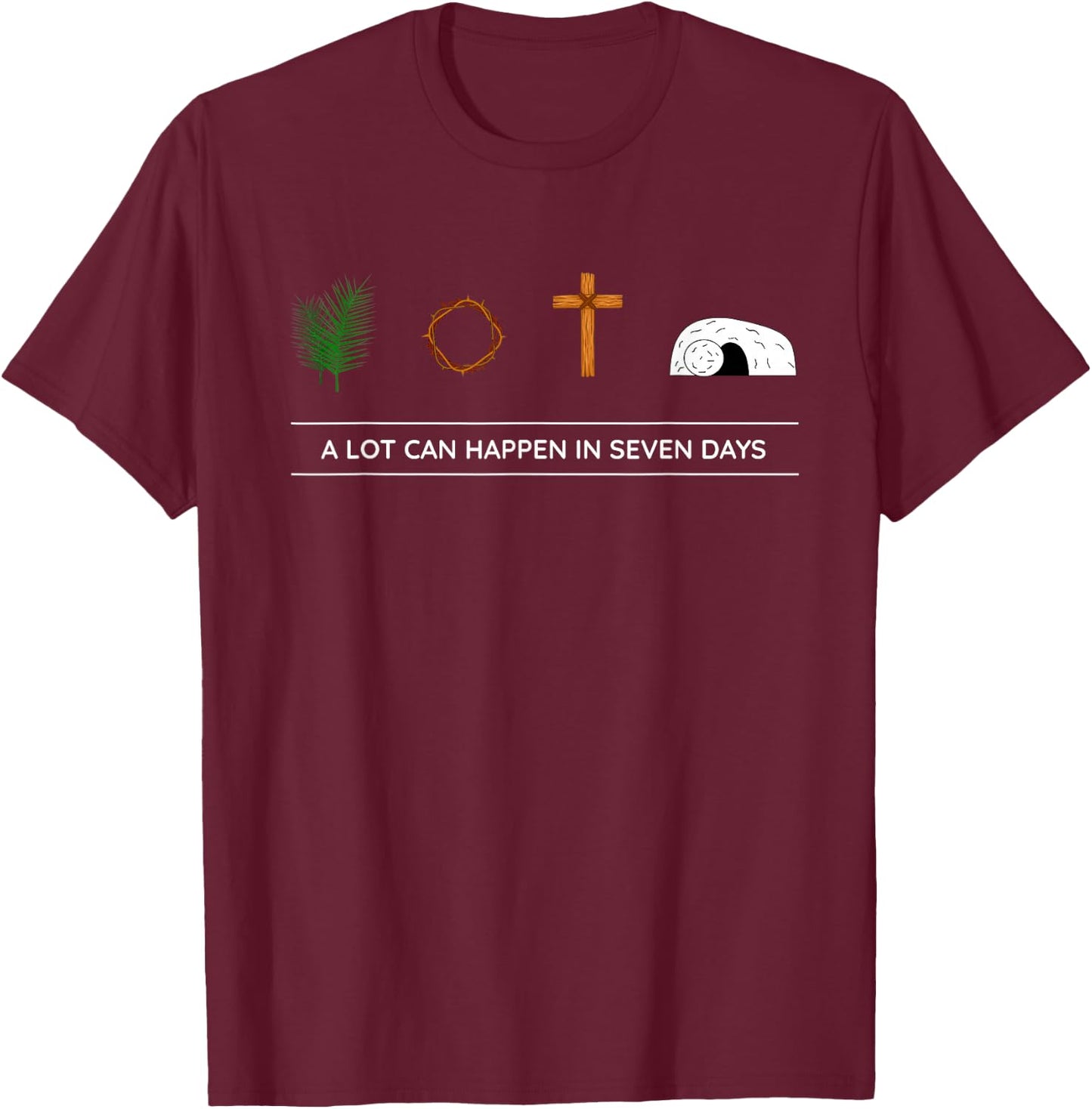 A LOT CAN HAPPEN IN 7 DAYS Palm Sunday Holy week Easter gift T-Shirt - T-Shirt | Maroon