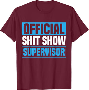 Official Shitshow Supervisor Shit Show Supervisor T-Shirt - T-Shirt | Maroon