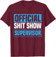 Official Shitshow Supervisor Shit Show Supervisor T-Shirt - T-Shirt | Maroon