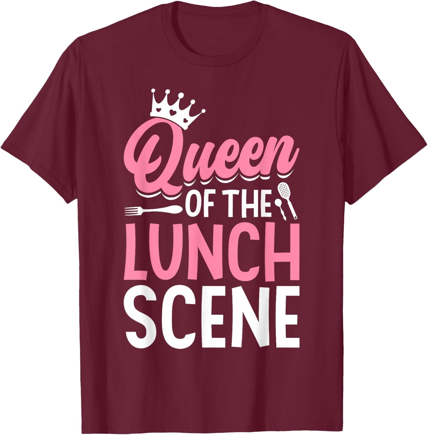 Cafeteria Worker Queen Queen Of The Lunch Scene T-Shirt - T-Shirt | Maroon