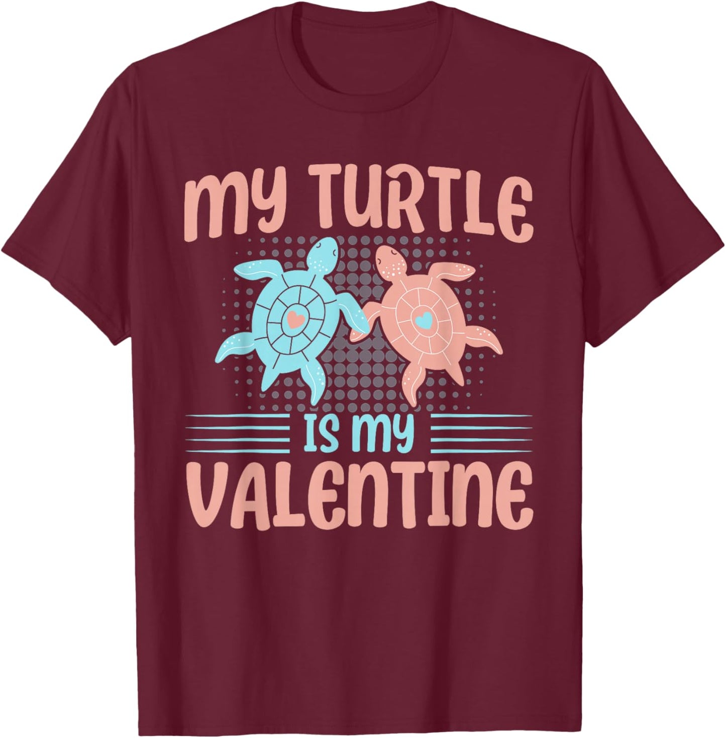 Sea Turtle Tortoise My Turtle Is My Valentine T-Shirt - T-Shirt | Maroon