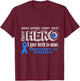 Trisomy 18 Awareness Warrior's Mom I gave Birth To Mine Hero T-Shirt - T-Shirt | Maroon