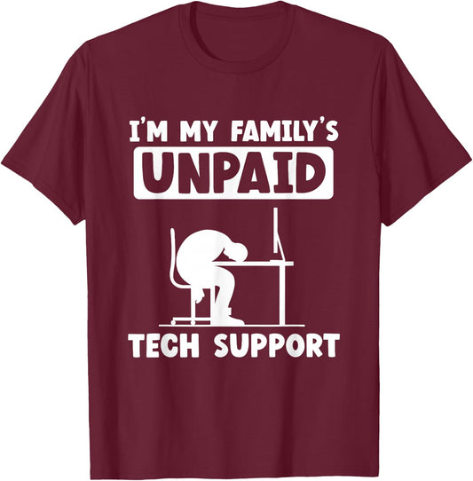 IT Nerd Geek Computer I'm My Family's Unpaid Tech Support T-Shirt - T-Shirt | Maroon