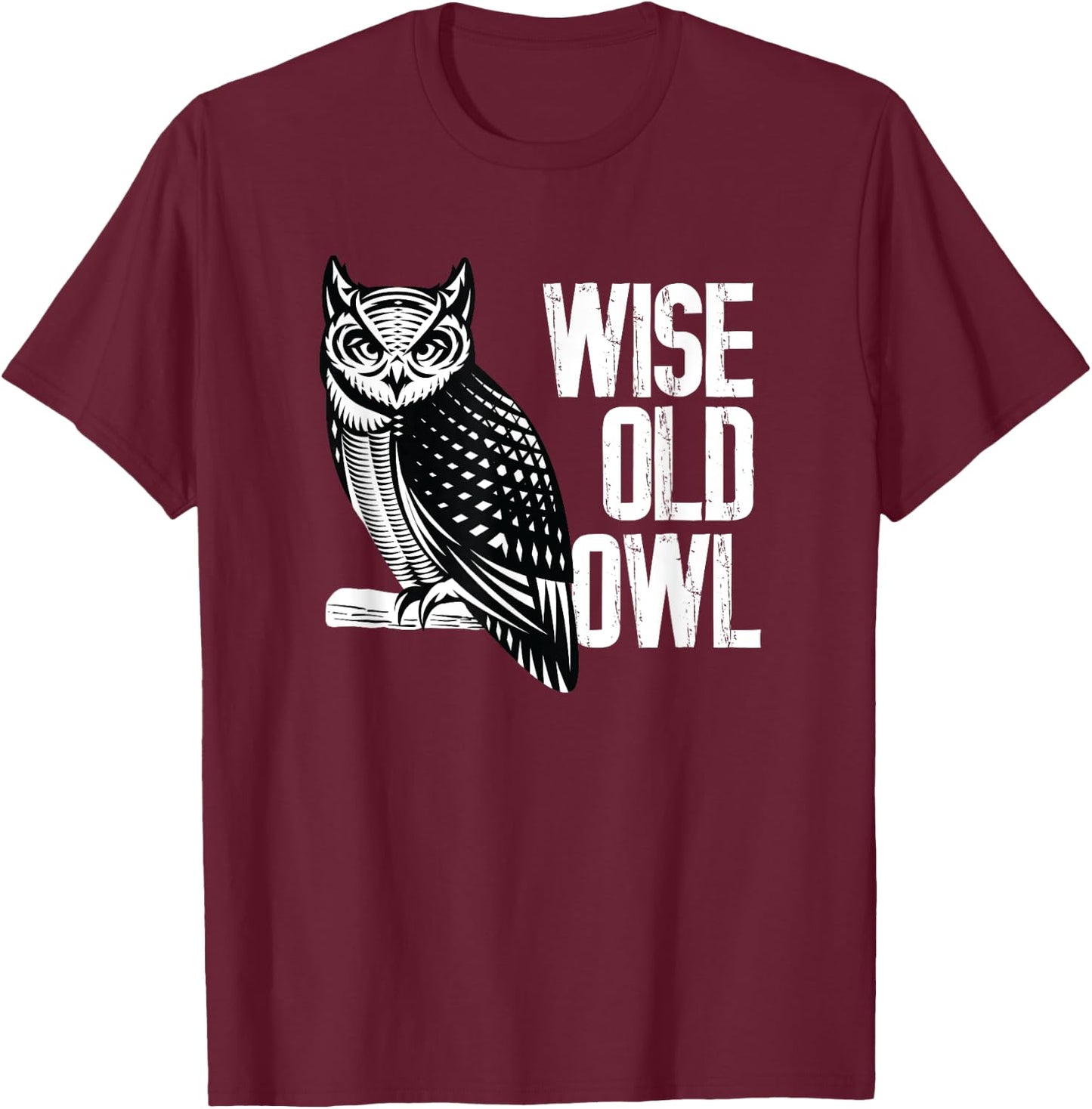 Wise Old Owl - Birds Animal Lover Ornithologist T-Shirt - T-Shirt | Maroon