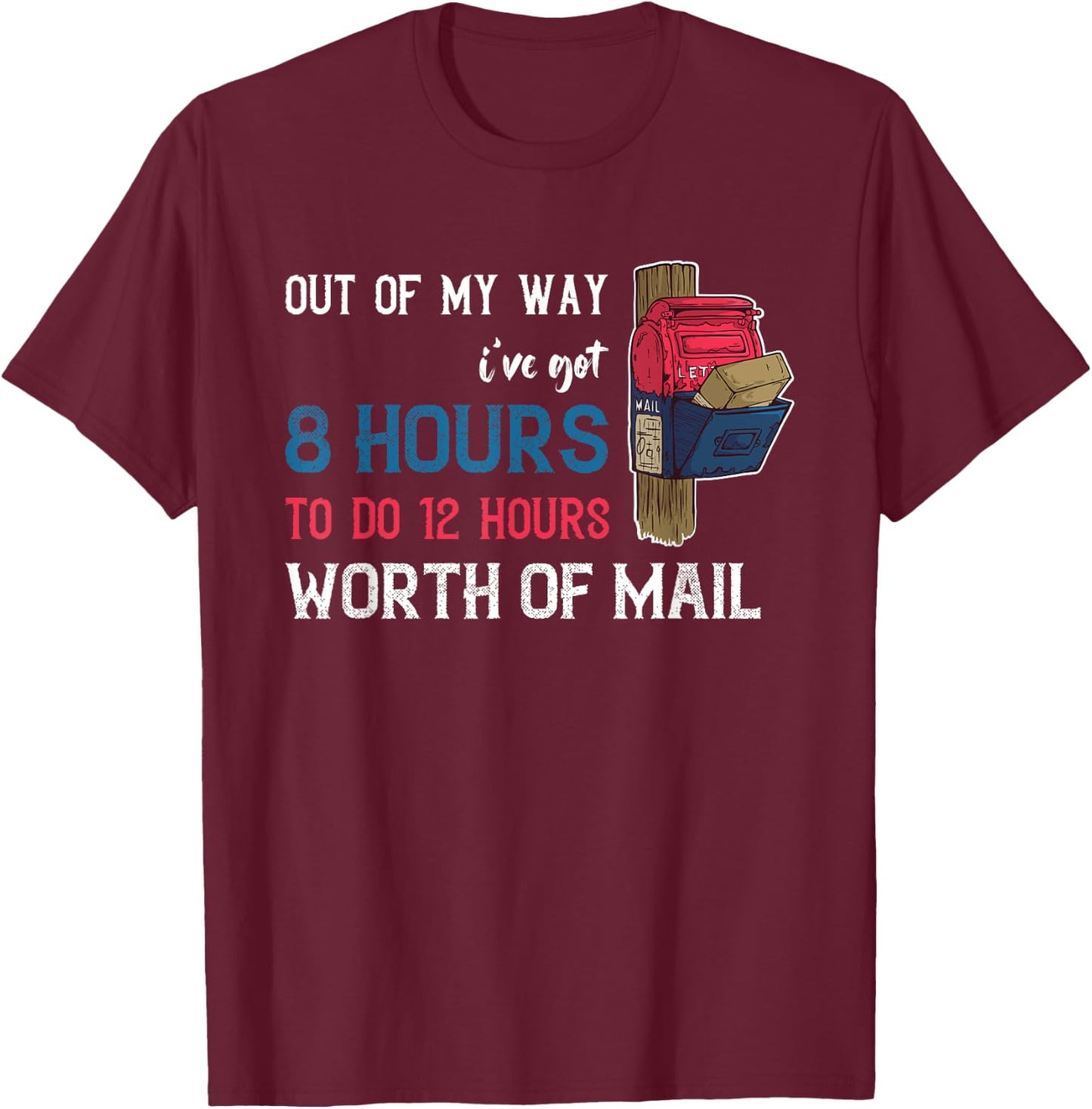 Out Of My Way Rural Mail Delivery Mail Carrier Postman T-Shirt - T-Shirt | Maroon