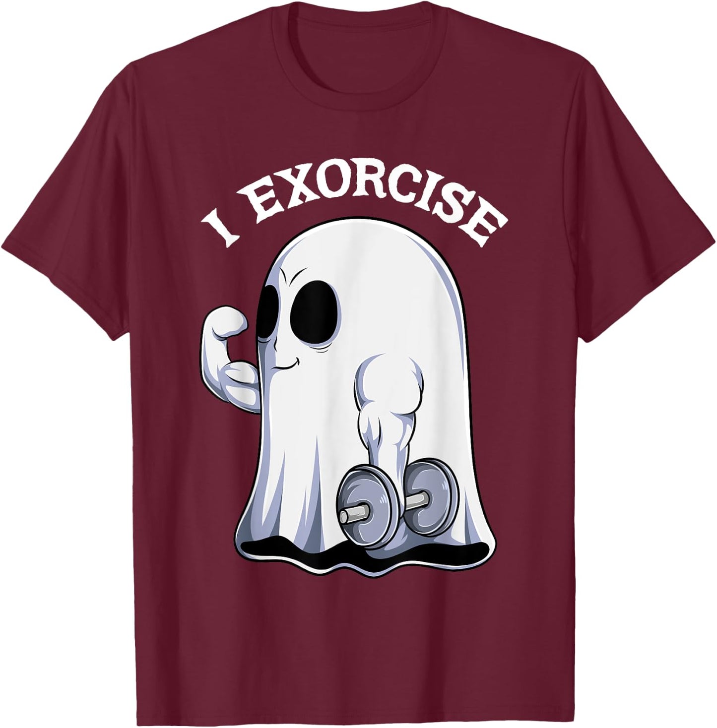 Ghost I Exorcise Funny Gym Exercise Workout Spooky Halloween T-Shirt - T-Shirt | Maroon