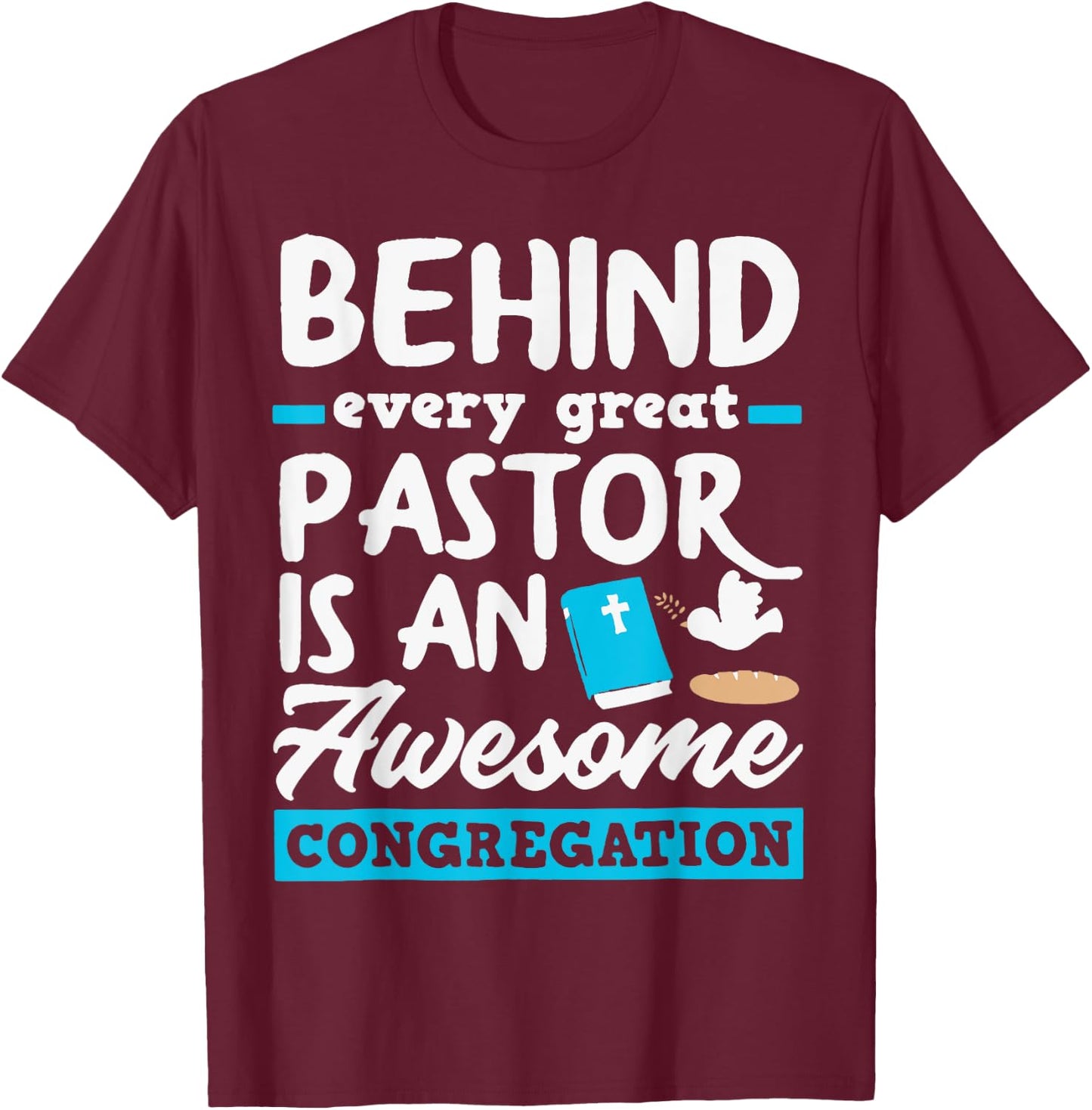 Behind Every Great Pastor Is An Awesome Congregation T-Shirt - T-Shirt | Maroon