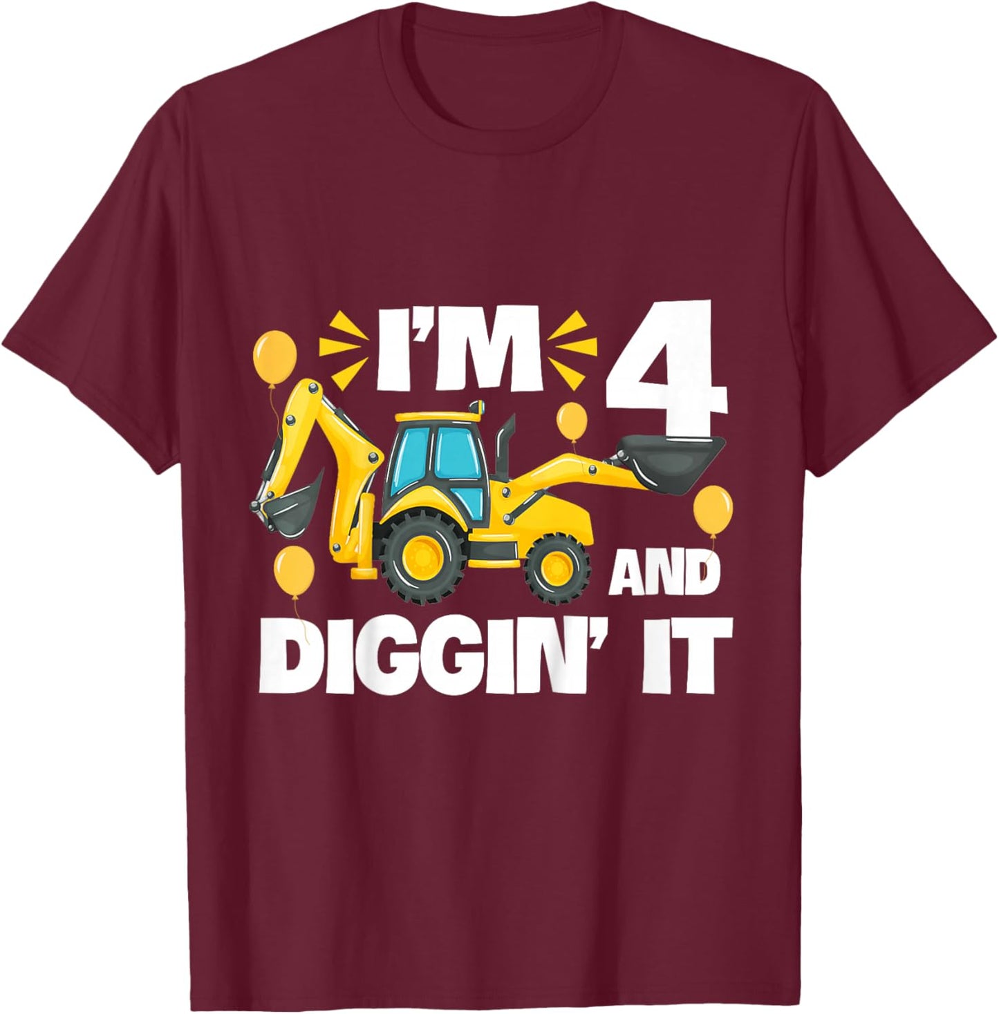 I'm 4 And Digging It Construction Excavator 4th Birthday T-Shirt - T-Shirt | Maroon