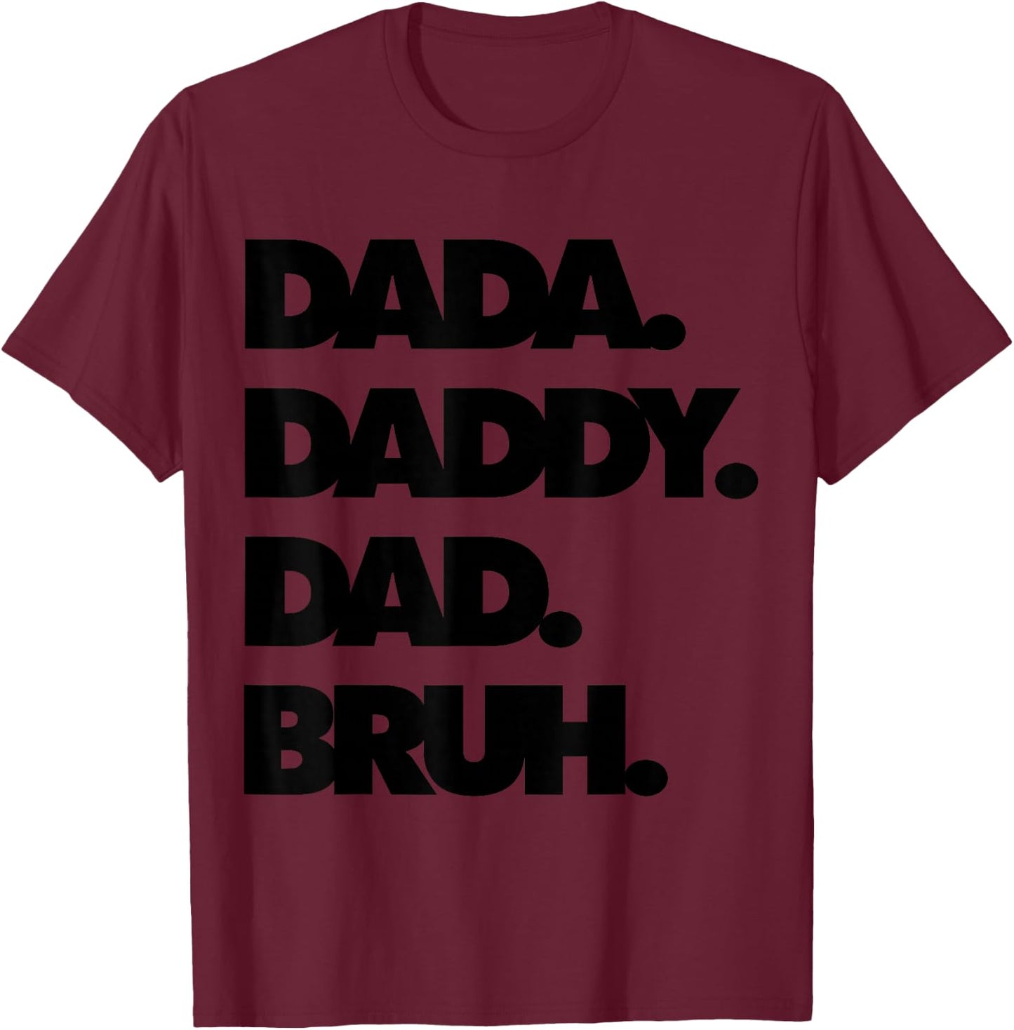 Dad Bruh Top Father's Day Dada Daddy Dad Bruh Birthday T-Shirt - T-Shirt | Maroon