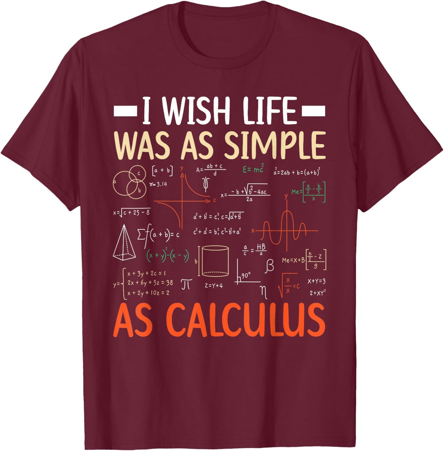 I Wish Life was As Simple As Calculus Math Teacher Men Women T-Shirt - T-Shirt | Maroon