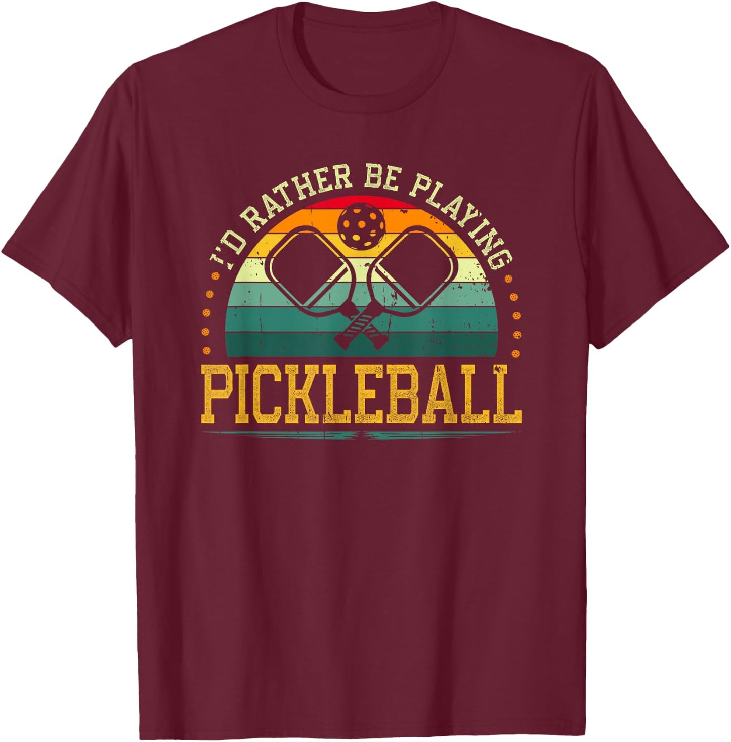 I'd Rather Be Playing Pickleball Player T-Shirt - T-Shirt | Maroon