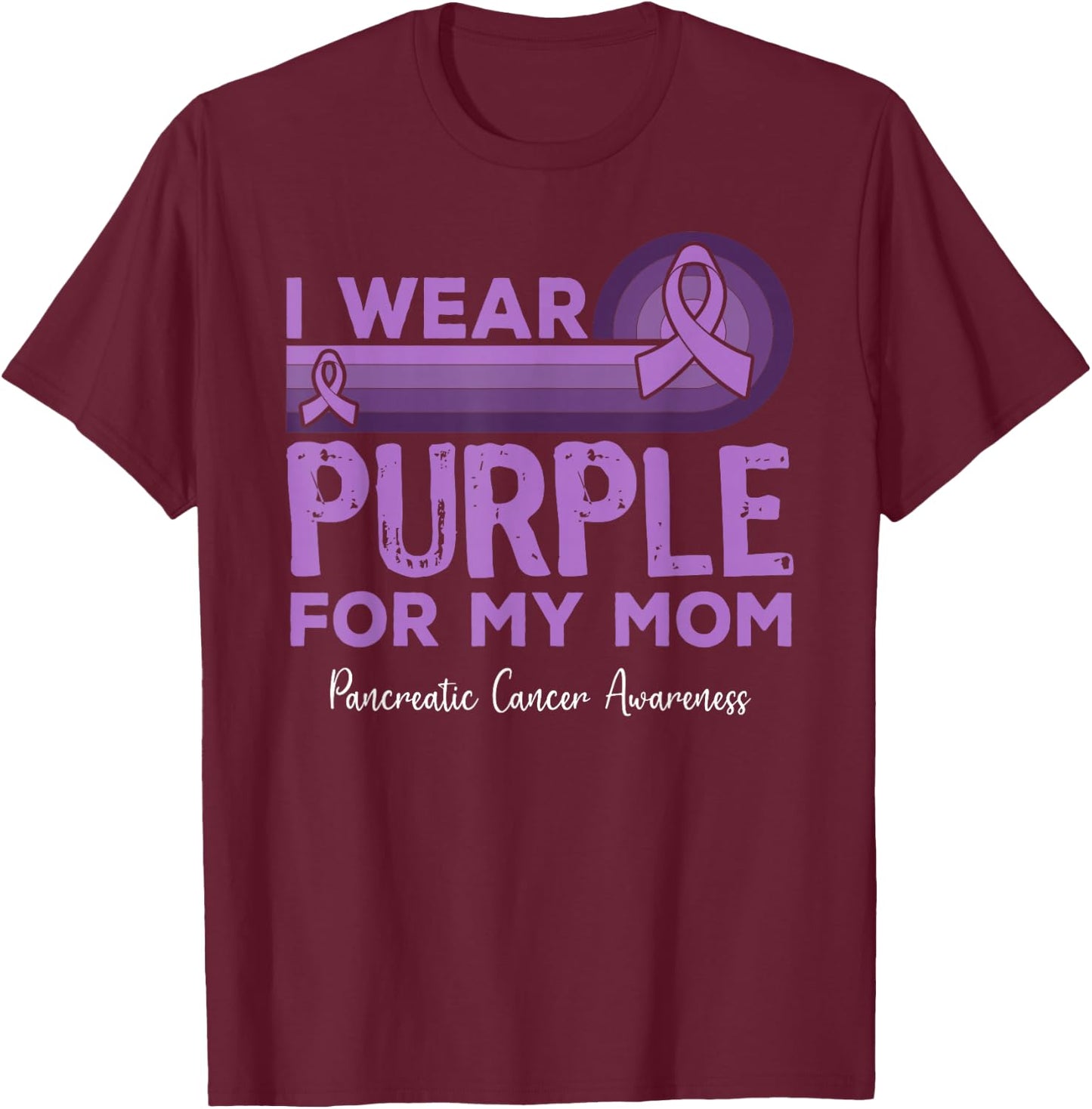I Wear Purple for My Mom Pancreatic Cancer Awareness T-Shirt - T-Shirt | Maroon