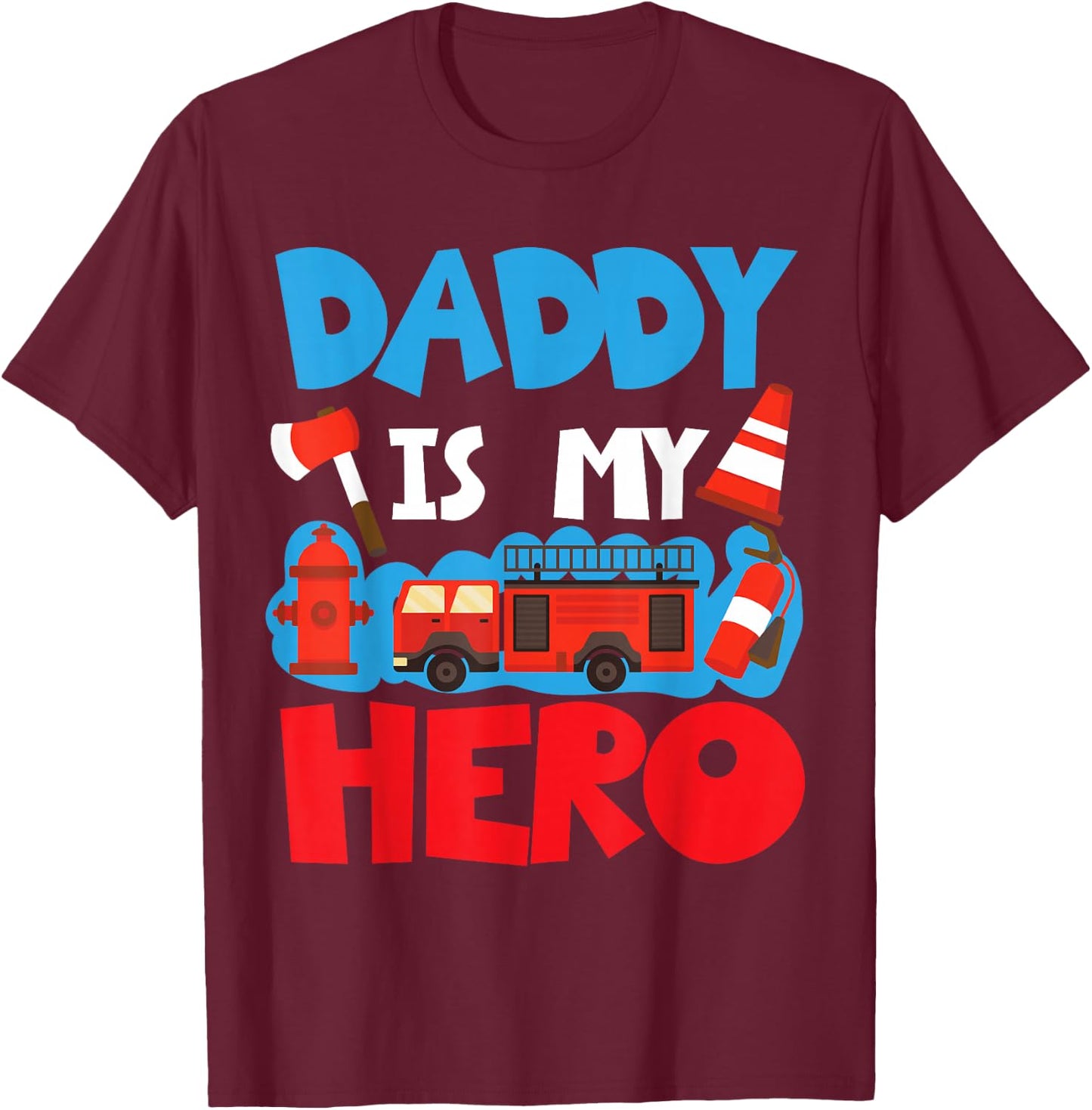 Daddy Is My Hero For Firefighter Kids T-Shirt - T-Shirt | Maroon