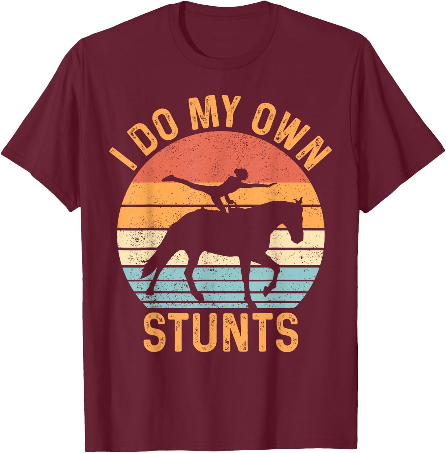 Funny Equestrian Horse Vaulting Retro I Do My Own Stunts T-Shirt - T-Shirt | Maroon