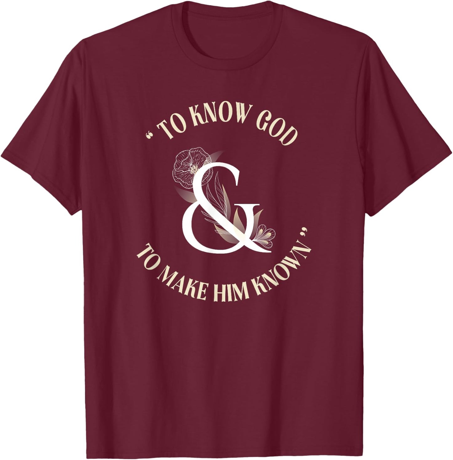 To Know God and make him known CC tutor T-Shirt - T-Shirt | Maroon