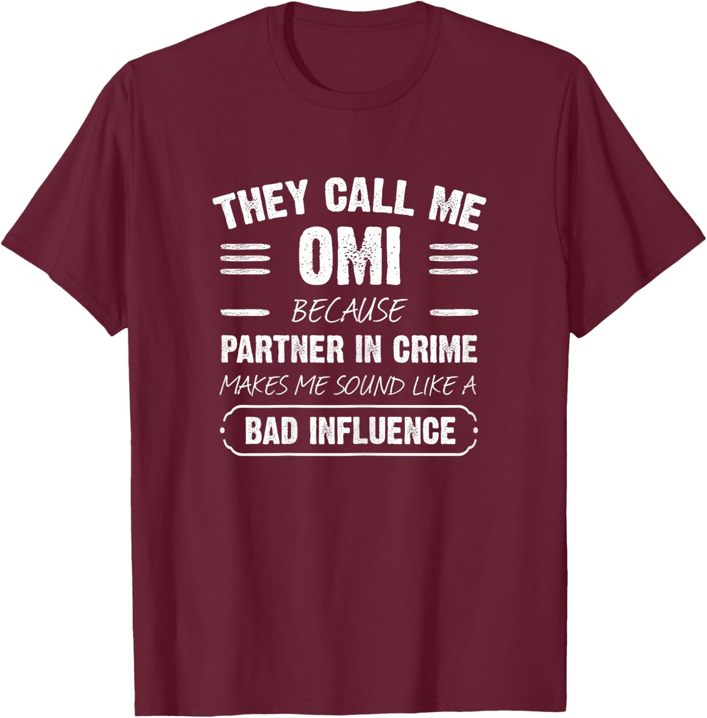 They Call Me Omi Because Partner In Crime Funny T-Shirt - T-Shirt | Maroon
