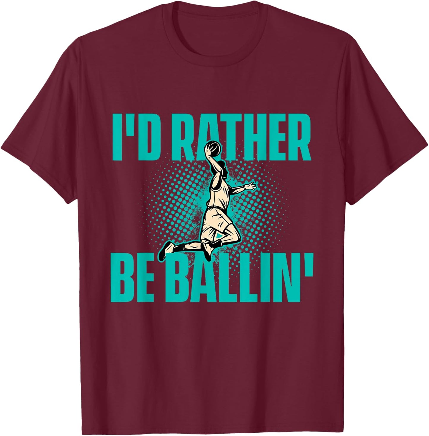 I'd Rather Be Ballin - Basketball Player Sports Lover T-Shirt - T-Shirt | Maroon