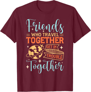 Funny Friends Saying, Friendcation, Vacation With Friends T-Shirt - T-Shirt | Maroon