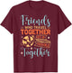 Funny Friends Saying, Friendcation, Vacation With Friends T-Shirt - T-Shirt | Maroon