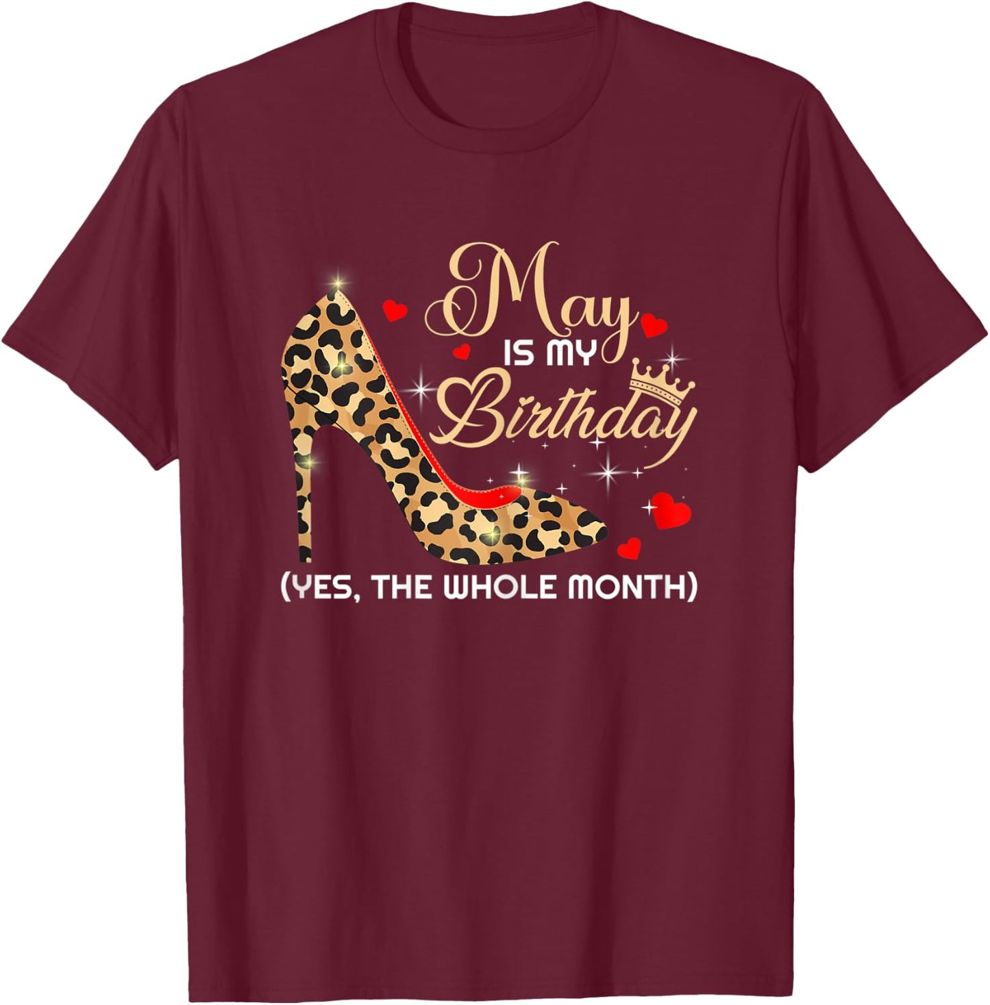 May Is My Birthday Funny Woman May Queen Bday T-Shirt - T-Shirt | Maroon
