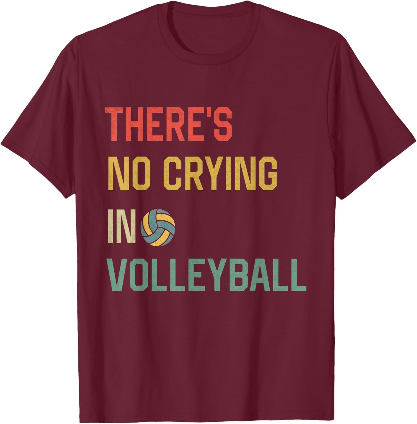 Retro Vintage There Is No Crying In Volleyball Funny Sports T-Shirt - T-Shirt | Maroon